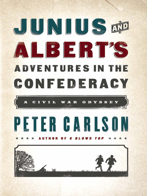 Title details for Junius and Albert's Adventures in the Confederacy by Peter Carlson - Available